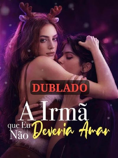 Capa da minisserie A Irmã que Eu Não Deveria Amar dublado