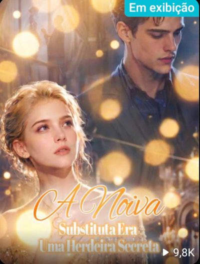 Capa da minisserie A Noiva Substituta Era uma Herdeira Secreta