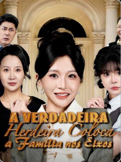 Capa da minisserie A Verdadeira Herdeira Coloca a Família nos Eixos