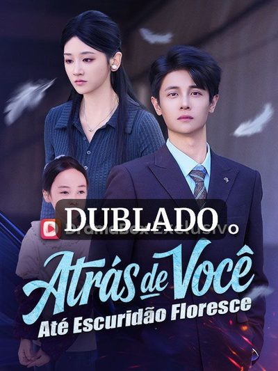 Capa da minisserie Atrás de Você Até Escuridão Floresce (dublado) dublado