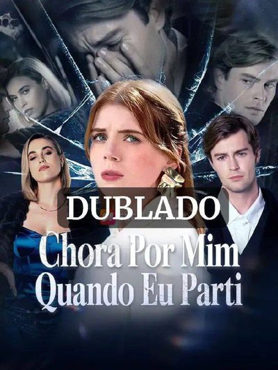 Capa da minisserie Chora por Mim Quando Eu Parti (dublado) dublado