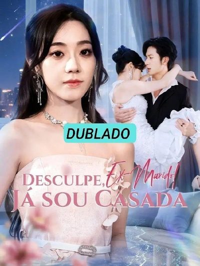 Capa da minisserie Desculpe, Ex-marido Já Sou Casada Dublado Adeus Meu Marido Desculpe Ex-marido Já Sou Casada, Meu Marido Matou Nosso Filho dublado