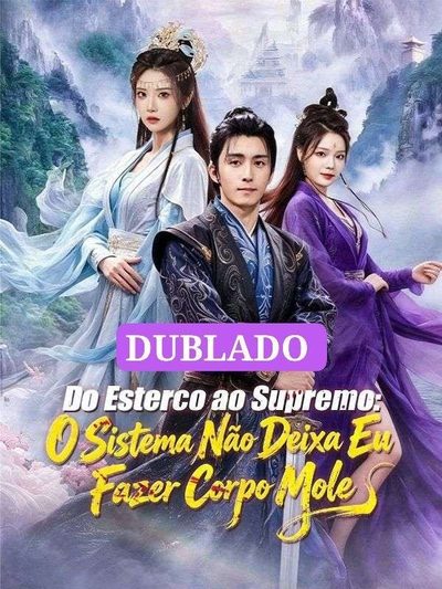 Capa da minisserie Do Esterco ao Supremo o Sistema Não Deixa Eu Fazer Corpo Mole dublado