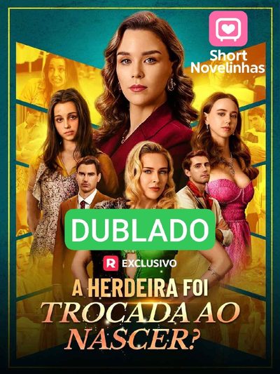 Capa da minisserie Dublado ] a Herdeira Foi Trocada ao Nascer? dublado