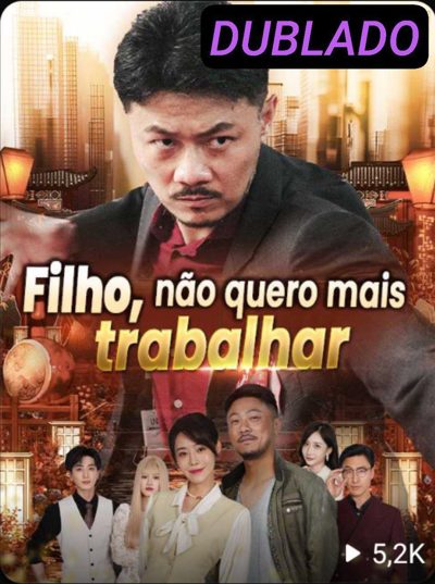 Capa da minisserie Filho Não Quero Mais Trabalhar (dublado) dublado