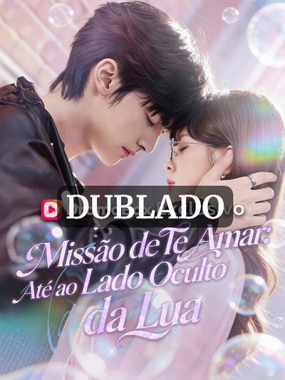 Capa da minisserie Missão de Te Amar: Até ao Lado Oculto da Lua (dublado) dublado