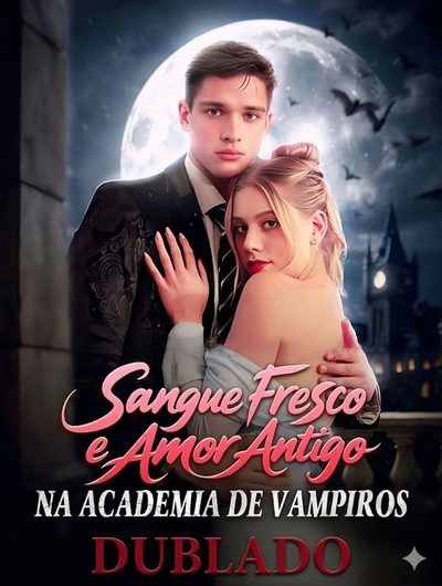 Capa da minisserie Sangue Fresco e Amor Antigo na Academia de Vampiros (dublado) dublado