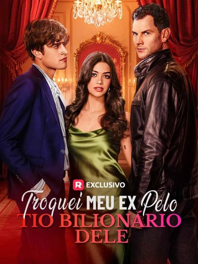 Capa da minisserie Troquei Meu Ex Pelo Tio Bilionário Dele dublado